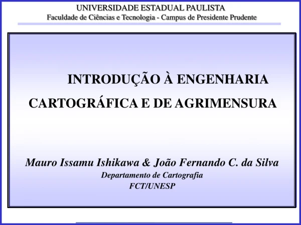 Mauro  Issamu Ishikawa &amp; João Fernando C. da Silva Departamento de  Cartografia FCT/UNESP