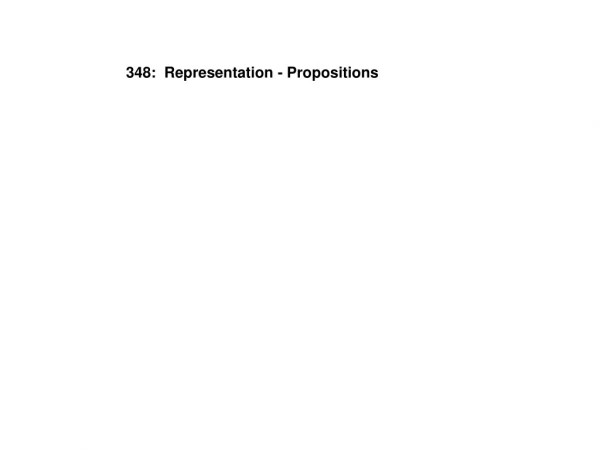 348:  Representation - Propositions