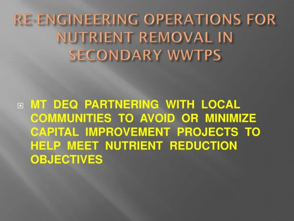 RE-ENGINEERING OPERATIONS FOR NUTRIENT REMOVAL IN SECONDARY WWTPS