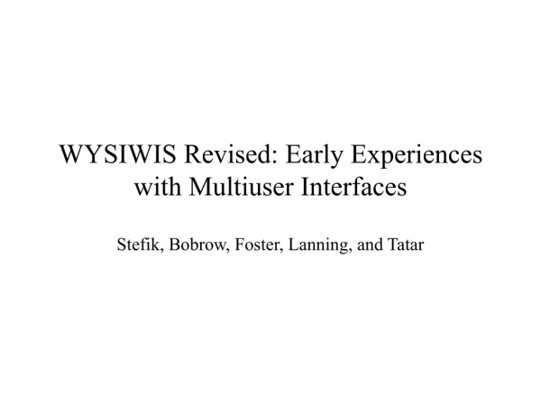 WYSIWIS Revised: Early Experiences with Multiuser Interfaces