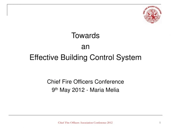Towards  an  Effective Building Control System Chief Fire Officers Conference