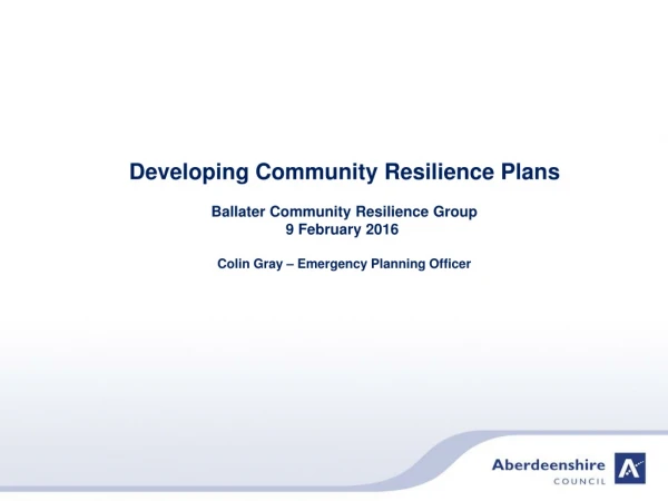 Developing Community Resilience Plans Ballater  Community Resilience Group 9 February  2016