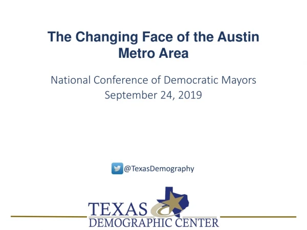 The Changing Face of the Austin Metro Area National Conference of Democratic Mayors