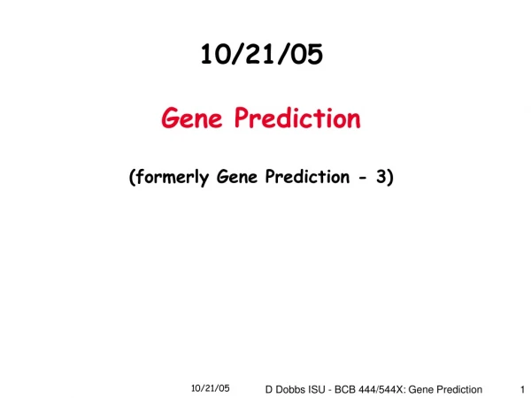 10/21/05 Gene Prediction (formerly Gene Prediction - 3)