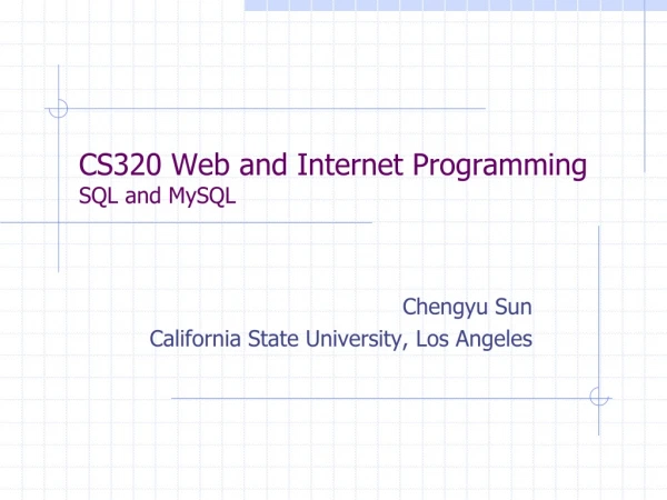 CS320 Web and Internet Programming SQL and MySQL