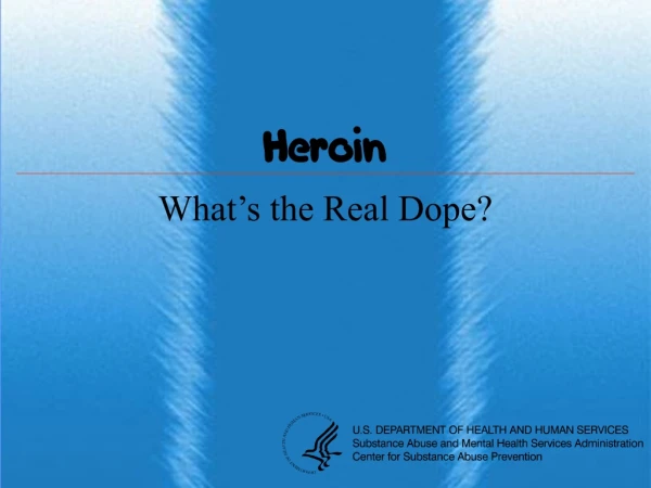 Heroin What’s the Real Dope?