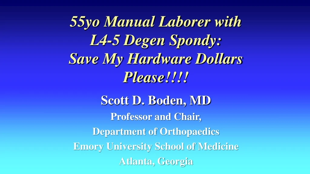 55yo manual laborer with l4 5 degen spondy save
