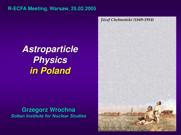 Astroparticle Physics in Poland