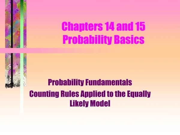 Chapters 14 and 15 Probability Basics