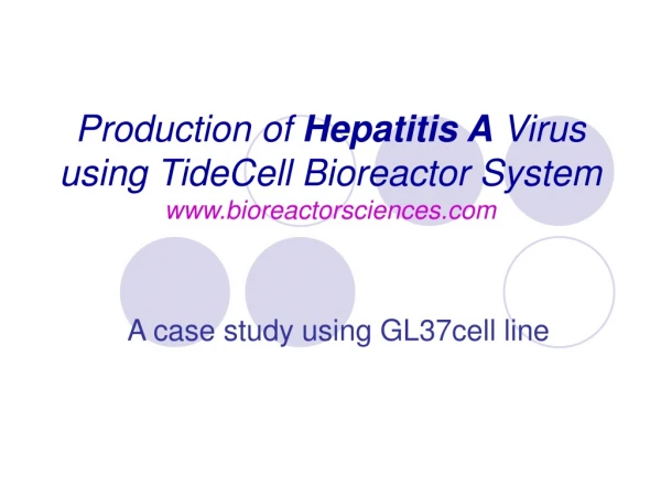 Production of  Hepatitis A Virus using TideCell Bioreactor System bioreactorsciences