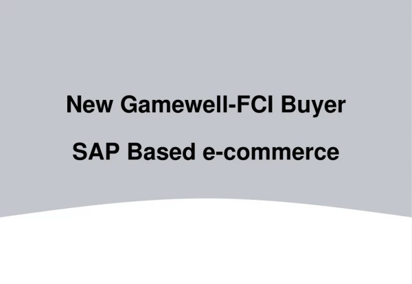 New Gamewell-FCI Buyer SAP Based e-commerce