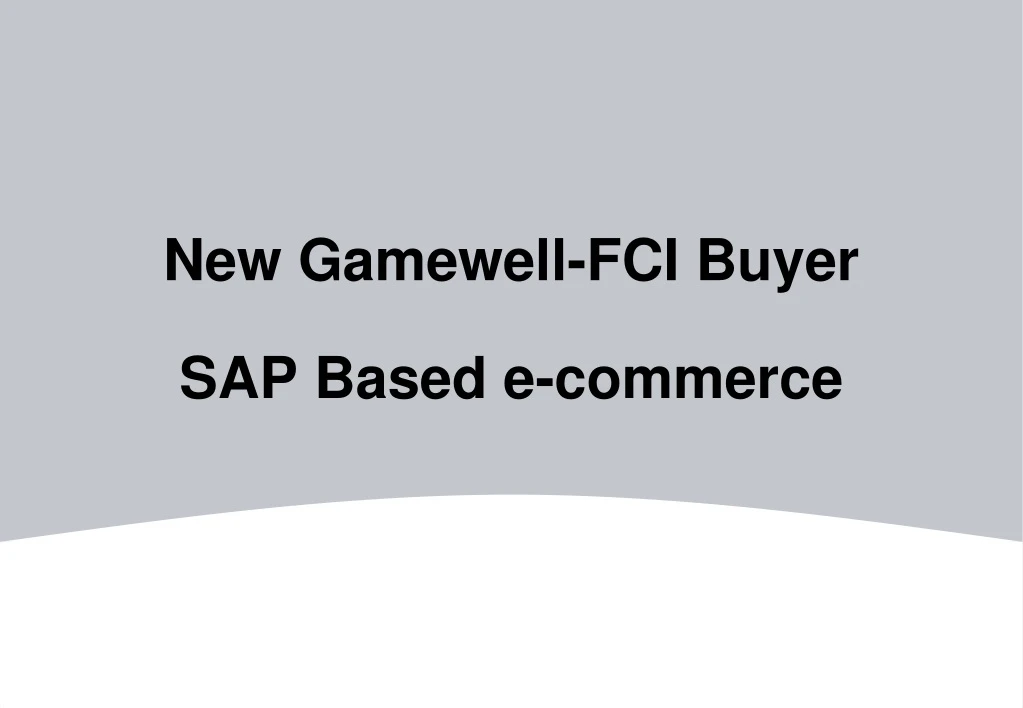 new gamewell fci buyer sap based e commerce