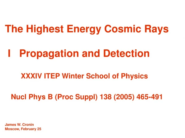 The Highest Energy Cosmic Rays  I   Propagation and Detection