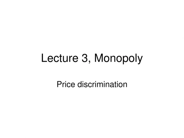 Lecture 3, Monopoly
