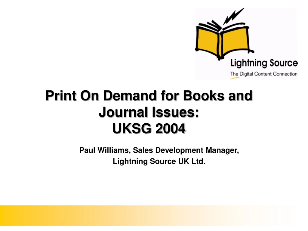 print on demand for books and journal issues uksg 2004