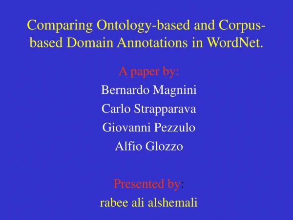 Comparing Ontology-based and Corpus-based Domain Annotations in WordNet.