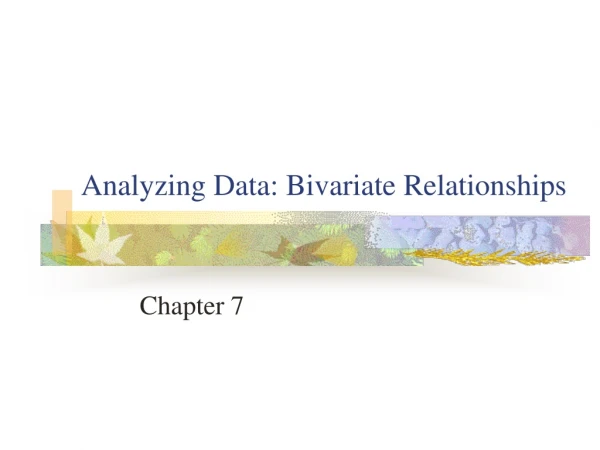 Analyzing Data: Bivariate Relationships