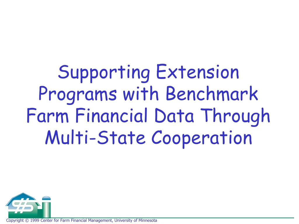 supporting extension programs with benchmark farm financial data through multi state cooperation