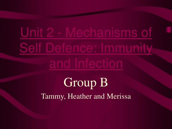 Unit 2 - Mechanisms of Self Defence: Immunity and Infection