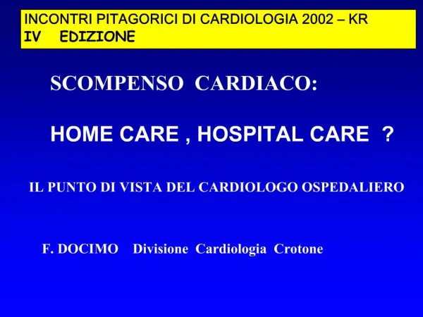 SCOMPENSO CARDIACO: HOME CARE , HOSPITAL CARE