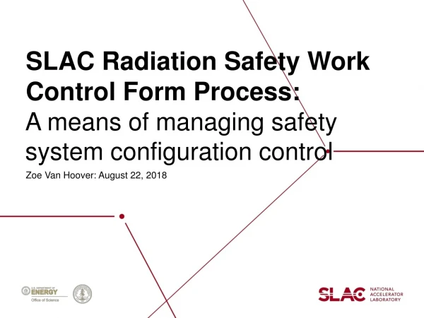SLAC Radiation Safety Work Control Form Process: