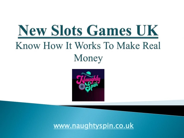 New Slots Games UK - Know How It Works To Make Real Money