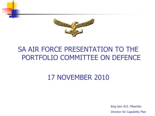 SA AIR FORCE  PRESENTATION TO THE PORTFOLIO COMMITTEE ON DEFENCE 17 NOVEMBER 2010