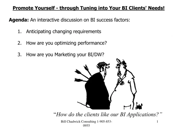 Promote Yourself - through Tuning into Your BI Clients' Needs!