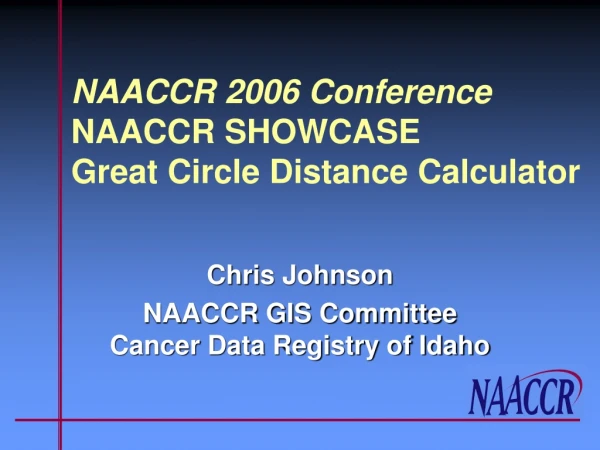 NAACCR 2006 Conference NAACCR SHOWCASE Great Circle Distance Calculator