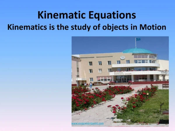 Kinematic Equations Kinematics is the study of objects in Motion