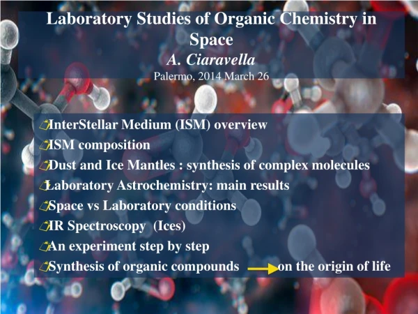 Laboratory Studies of Organic Chemistry  in  Space A. Ciaravella Palermo, 2014 March 26