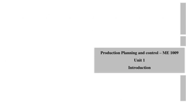 Production Planning and control – ME 1009 Unit 1  Introduction