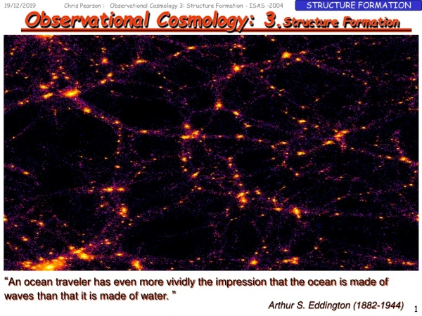 Observational Cosmology: 3. Structure Formation