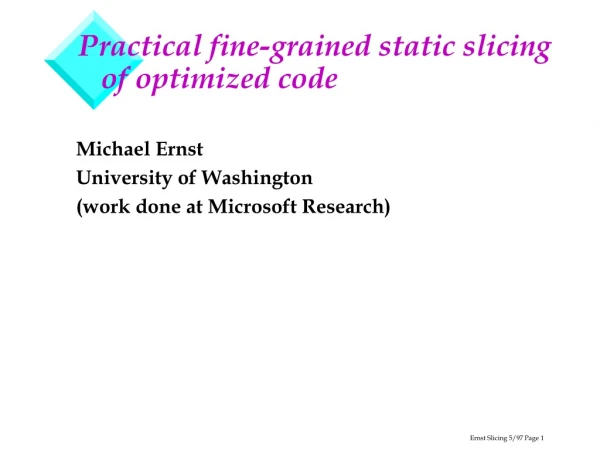 Practical fine-grained static slicing    of optimized code