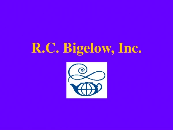 R.C. Bigelow, Inc.