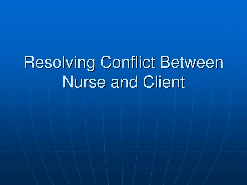 resolving conflict between nurse and client