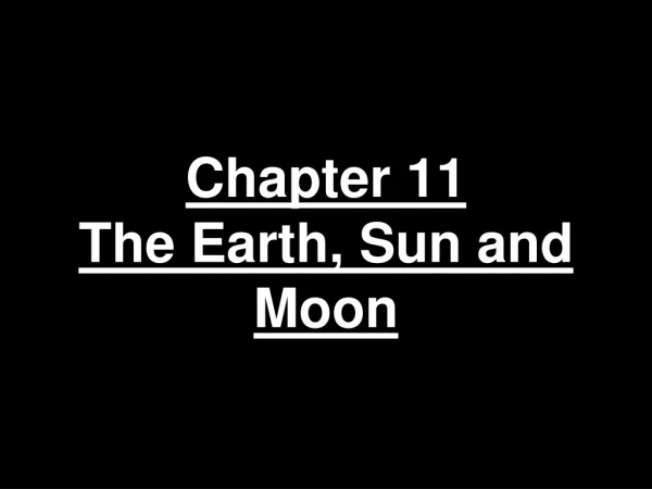 Chapter 11  The Earth, Sun and Moon