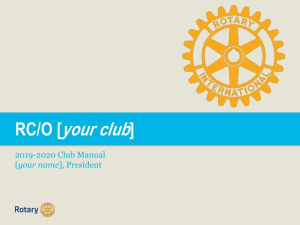 RC/O [ your club ] 2019-2020 Club Manual [ your name ] ,  President