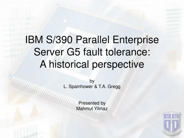 IBM S/390 Parallel Enterprise Server G5 fault tolerance: A historical perspective