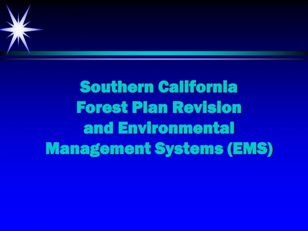 Southern California  Forest Plan Revision and Environmental Management Systems (EMS)