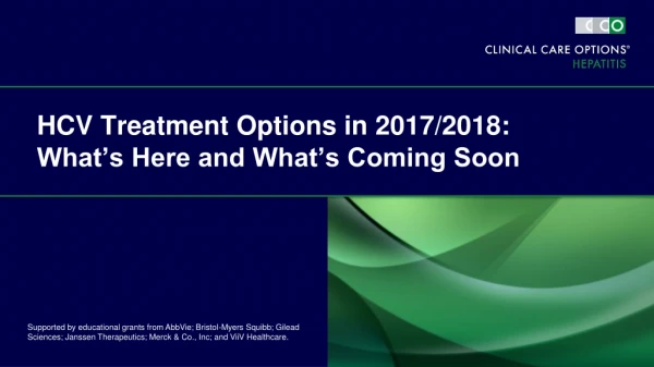 HCV Treatment Options in 2017/2018:  What’s Here and What’s Coming Soon