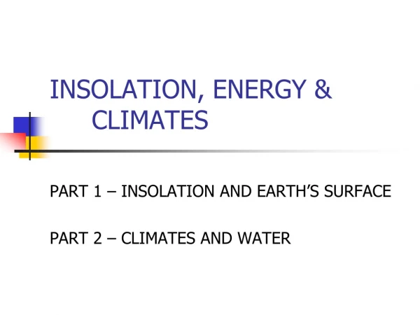 INSOLATION, ENERGY &amp; 	CLIMATES