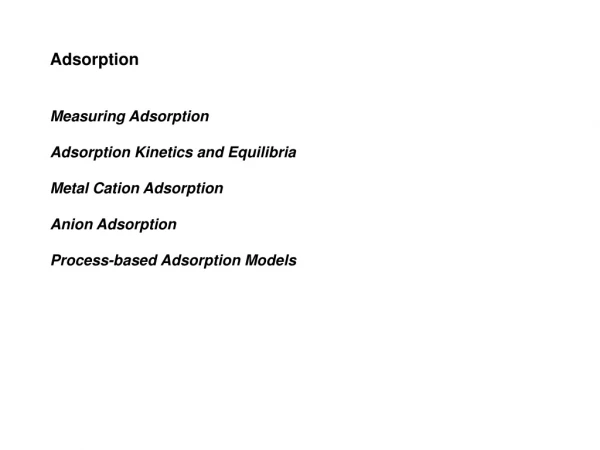 Adsorption Measuring Adsorption Adsorption Kinetics and Equilibria Metal Cation Adsorption