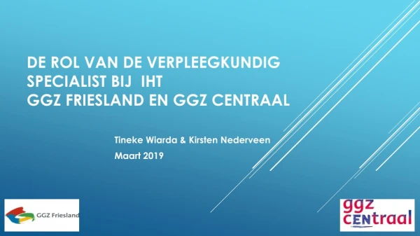 De rol van de verpleegkundig specialist bij  IHT  GGZ Friesland en GGZ Centraal