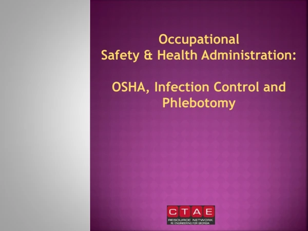 Occupational  Safety &amp; Health Administration: OSHA, Infection Control and Phlebotomy