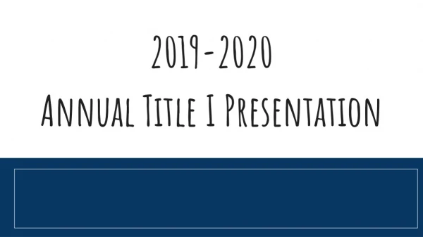 2019-2020  Annual Title I Presentation \