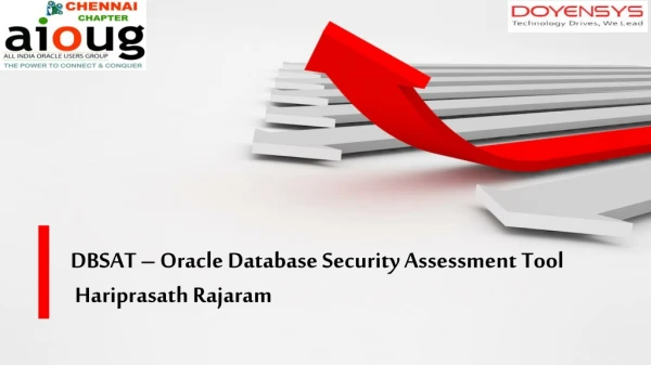 DBSAT – Oracle Database Security Assessment Tool Hariprasath Rajaram