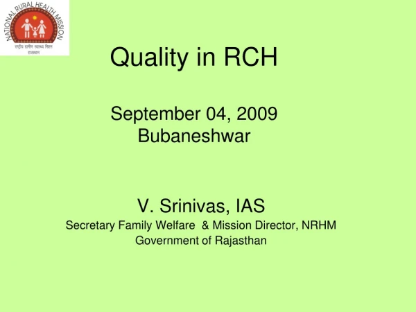 Quality in RCH September 04, 2009 Bubaneshwar