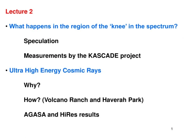 Lecture 2 What happens in the region of the ‘knee’ in the spectrum? 	Speculation