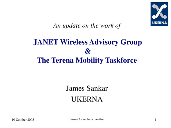An update on the work of  JANET Wireless Advisory Group &amp; The Terena Mobility Taskforce
